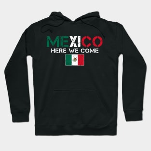 Mexico Here We Come Matching Mexican Family Vacation Trip Hoodie